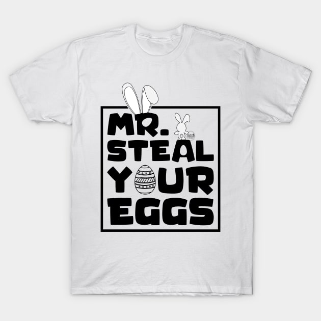 Mr. Steal Your Eggs Easter Shirt , Easter Day Shirt, Happy Easter , Easter Shirt , Toddler Easter Day T-Shirt by GShow